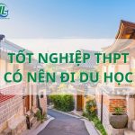 Liệu có nên Du học sau tốt nghiệp THPT?