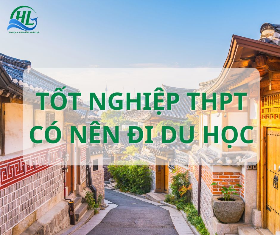 Liệu có nên Du học sau tốt nghiệp THPT?